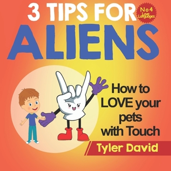 Paperback How to LOVE your pets with Touch: 3 Tips for Aliens Book