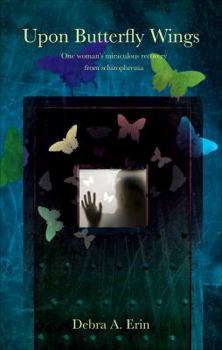 Paperback Upon Butterfly Wings: One Woman's Miraculous Recovery from Schizophrenia Book