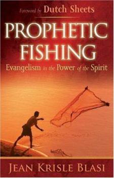 Paperback Prophetic Fishing: Evangelism in the Power of the Spirit Book