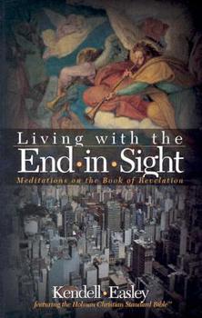 Paperback Living with the End in Sight: Meditations on the Book of Revelation Book