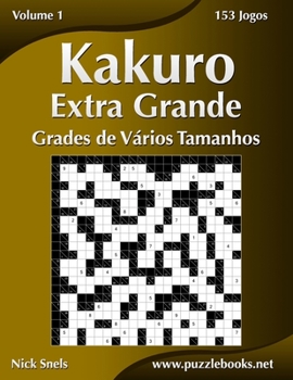 Paperback Kakuro Extra Grande Grades de Vários Tamanhos - Volume 1 - 153 Jogos [Portuguese] Book