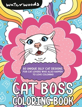Cat Boss Coloring Book: 50 Silly Cat Designs
