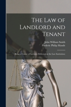 Paperback The Law of Landlord and Tenant; Being a Course of Lectures Delivered at the Law Institution; Book