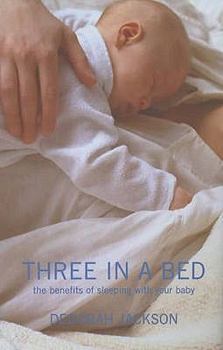 Paperback Three in a Bed : The Benefits of Sleeping With Your Baby Book