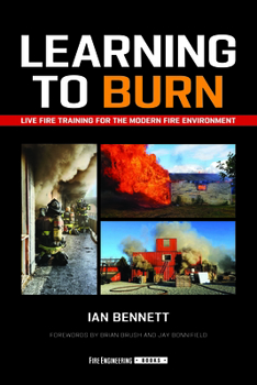 Paperback Learning to Burn: Live Fire Training for the Modern Fire Environment Book