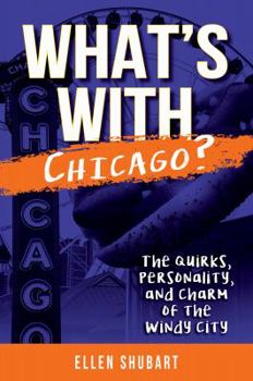 Paperback What's with Chicago?: The Quirks, Personality, and Charm of the Windy City Book