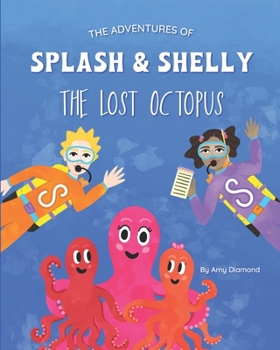 Paperback The Adventures of Splash & Shelly: The Lost Octopus Book
