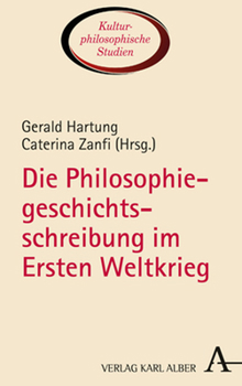 Hardcover Die Philosophiegeschichtsschreibung Im Ersten Weltkrieg [German] Book