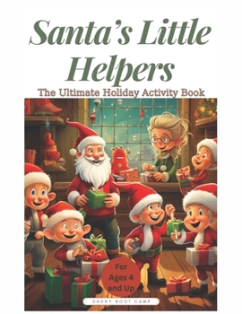 Paperback Santa's Little Helpers: A Fun-Filled Christmas Activity Book For Kids: Enjoyable mazes, creative coloring Sheets, skill-building tracing activ Book