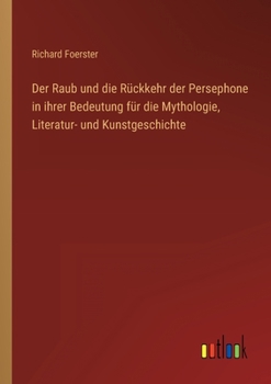 Paperback Der Raub und die Rückkehr der Persephone in ihrer Bedeutung für die Mythologie, Literatur- und Kunstgeschichte [German] Book