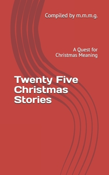 Paperback Twenty Five Christmas Stories: A Quest for Christmas Meaning Book