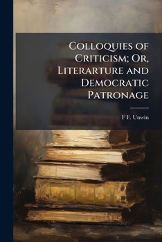 Paperback Colloquies of Criticism; Or, Literarture and Democratic Patronage Book