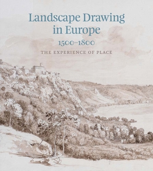 Hardcover Landscape Drawing in Europe: 1500-1800: The Experience of Place Book