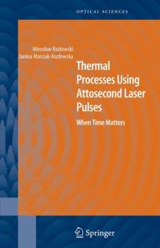 Paperback Thermal Processes Using Attosecond Laser Pulses: When Time Matters Book