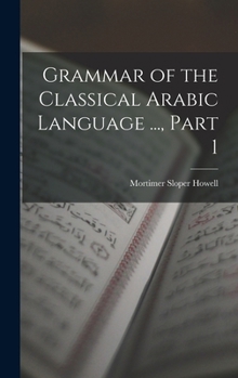 Hardcover Grammar of the Classical Arabic Language ..., Part 1 Book