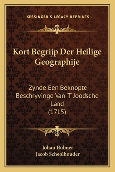 Kort Begrijp Der Heilige Geographije: Zynde Een Beknopte Beschryvinge Van ‘T Joodsche Land (1715)