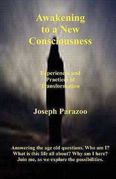 Paperback Awakening To A New Consciousness: Experiences & Practices Of Transformation Book