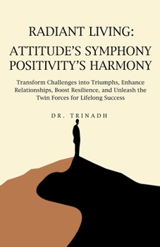 Paperback Radiant Living: Attitude's Symphony Positivity's Harmony Book
