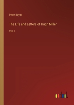 Paperback The Life and Letters of Hugh Miller: Vol. I Book