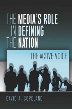 Paperback The Media's Role in Defining the Nation: The Active Voice Book