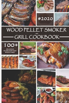 Paperback Wood Pellet Smoker and Grill Cookbook: The Ultimate Cookbook With Delicious Recipes For Your Whole Family Book