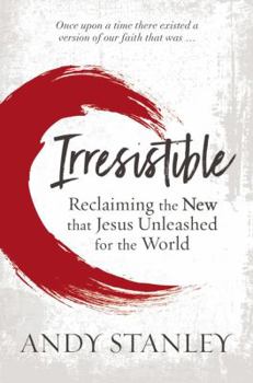 Hardcover Irresistible: Reclaiming the New That Jesus Unleashed for the World Book