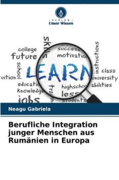 Paperback Berufliche Integration junger Menschen aus Rumänien in Europa [German] Book