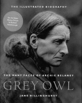 Hardcover Grey Owl: The Many Faces of Archie Belaney Book