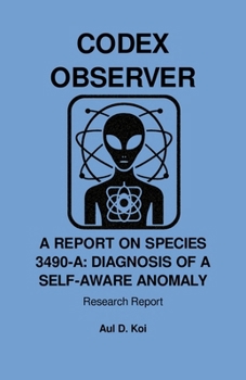 Paperback Codex Observer - A Report on Species 3490-A: Diagnosis of a Self-Aware Anomaly Book