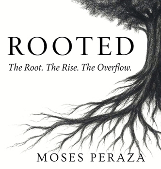 Hardcover Rooted: The Root. The Rise. The Overflow. Book