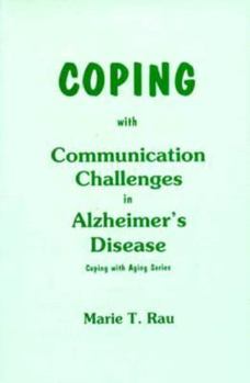 Paperback Coping With Communication Challenges in Alzheimer Disease (Coping With Aging Series) Book