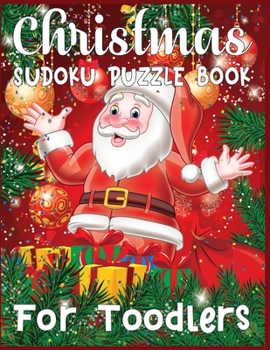 Paperback Christmas Sudoku Puzzle Book For Toddlers: 220 Sudoku Puzzles Easy - Hard With Solution - A Brain challenge Game For Smart toddlers - Best Gaming Book