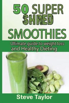 Paperback 50 Super Shred Smoothies: : Ultimate guide to weight loss and healthy Dieting Book