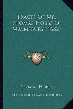 Paperback Tracts Of Mr. Thomas Hobbs Of Malmsbury (1682) Book