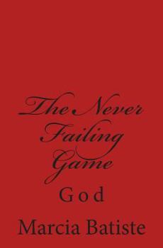 Paperback The Never Failing Game: God Book