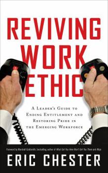 Hardcover Reviving Work Ethic: A Leader's Guide to Ending Entitlement and Restoring Pride in the Emerging Workforce Book