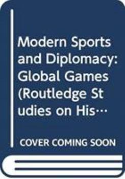 Hardcover Modern Sports and Diplomacy: Global Games Book