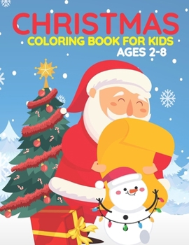 Christmas Coloring Book For Kids Ages 2-8: This Christmas Books Are Includes With Santa, Christmas Trees, Christmas Panda, Christmas Houses, Reindeer ... And Girls Ages 2-4, 2-5, 2-6, 2-8 Years Old.