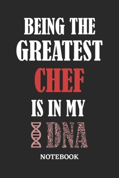 Paperback Being the Greatest Chef is in my DNA Notebook: 6x9 inches - 110 ruled, lined pages - Greatest Passionate Office Job Journal Utility - Gift, Present Id Book
