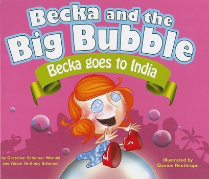 Hardcover Becka and the Big Bubble: Becka Goes to India Book