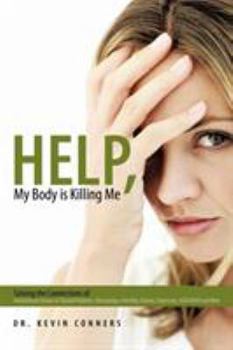 Paperback Help, My Body is Killing Me: Solving the Connections of Autoimmune Disease to Thyroid Problems, Fibromyalgia, Infertility, Anxiety, Depression, ADD Book