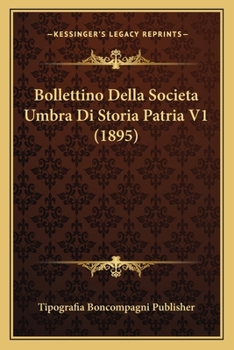 Paperback Bollettino Della Societa Umbra Di Storia Patria V1 (1895) [Italian] Book