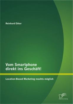 Paperback Vom Smartphone direkt ins Geschäft! Location-Based Marketing machts möglich [German] Book