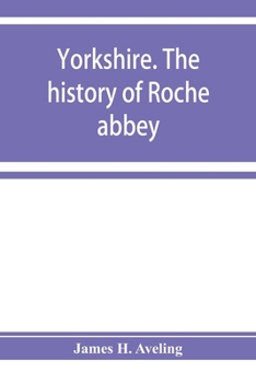 Paperback Yorkshire. The history of Roche abbey, from its foundation to its dissolution Book