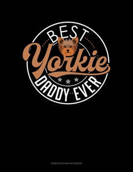Paperback Best Yorkie Daddy Ever: Genkouyoushi Notebook Book