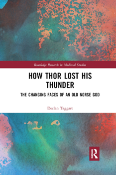 Paperback How Thor Lost His Thunder: The Changing Faces of an Old Norse God Book