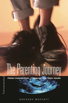 Hardcover The Parenting Journey: From Conception Through the Teen Years Book