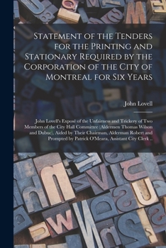 Paperback Statement of the Tenders for the Printing and Stationary Required by the Corporation of the City of Montreal for Six Years [microform]: John Lovell's Book