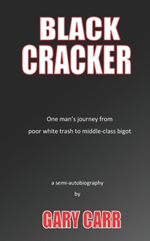 Paperback Black Cracker: One man's journey from poor white trash to middle-class bigot Book