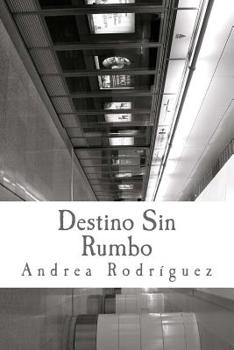 Paperback Destino Sin Rumbo: Las cosas no son, lo que son. [Spanish] Book